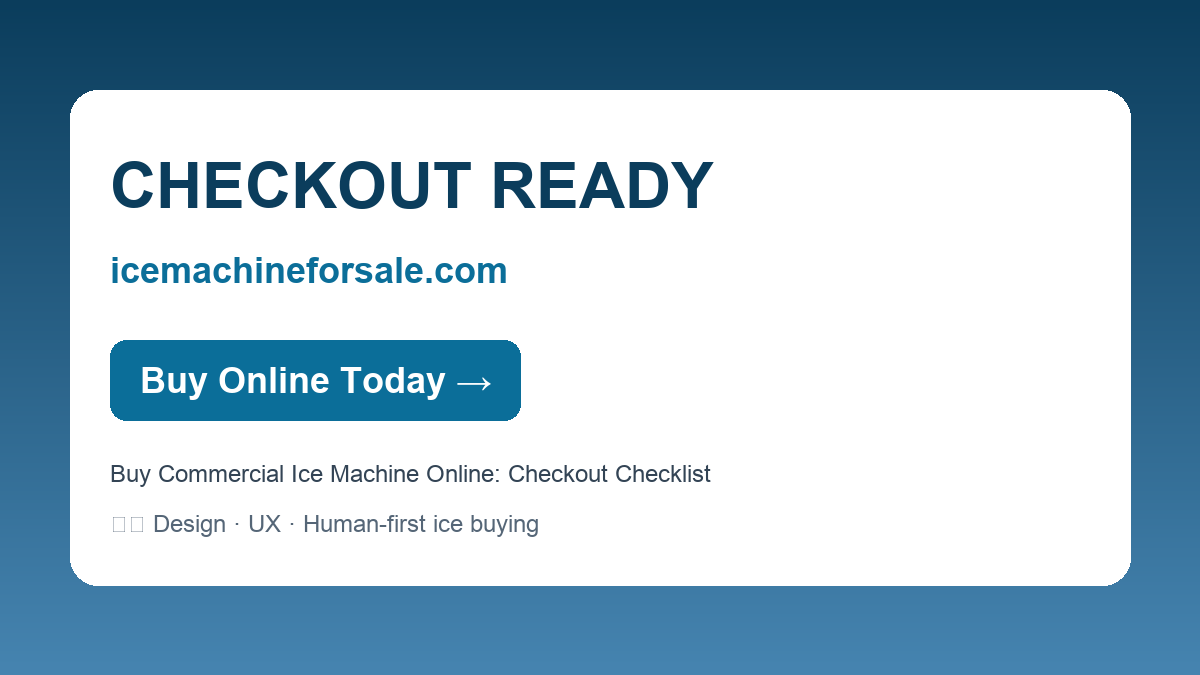 Buy Commercial Ice Machine Online: Checkout Checklist — CHECKOUT READY | icemachineforsale.com