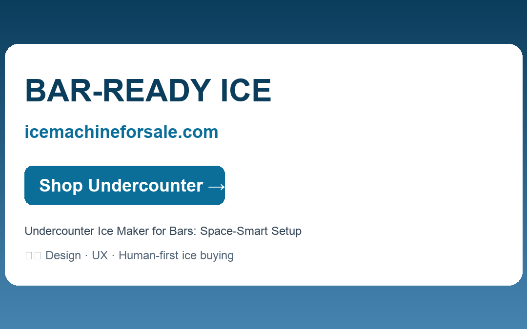 Undercounter Ice Maker for Bars: Space-Smart Setup — BAR-READY ICE | icemachineforsale.com
