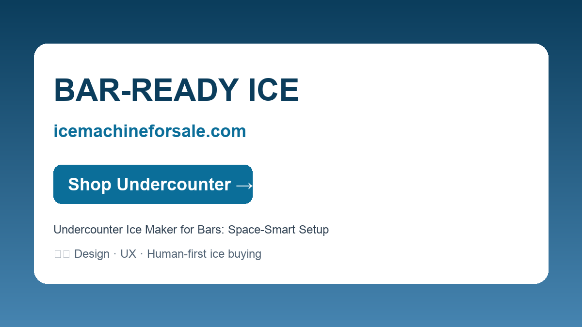 Undercounter Ice Maker for Bars: Space-Smart Setup — BAR-READY ICE | icemachineforsale.com